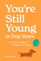 You’re Still Young in Dog Years